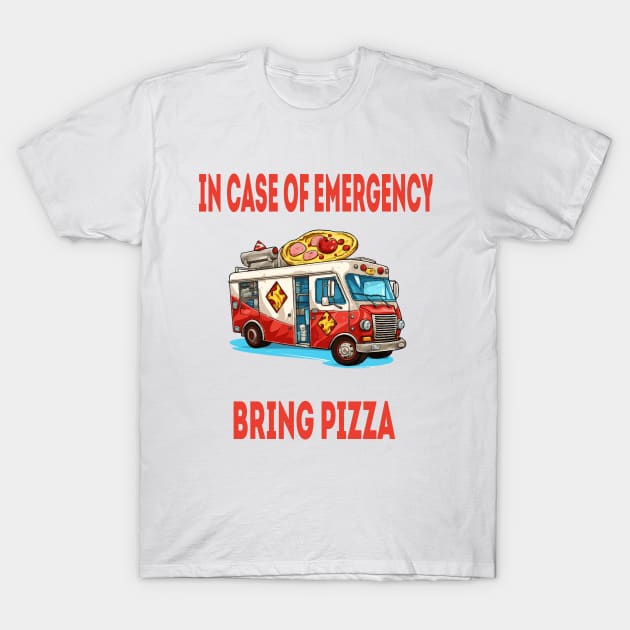 In case of emergency, bring pizza T-Shirt by ArtfulDesign